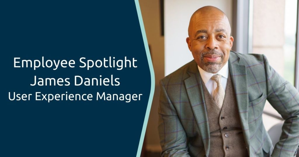 Employee Spotlight on James Daniels, IntelliDyne User Experience Manager