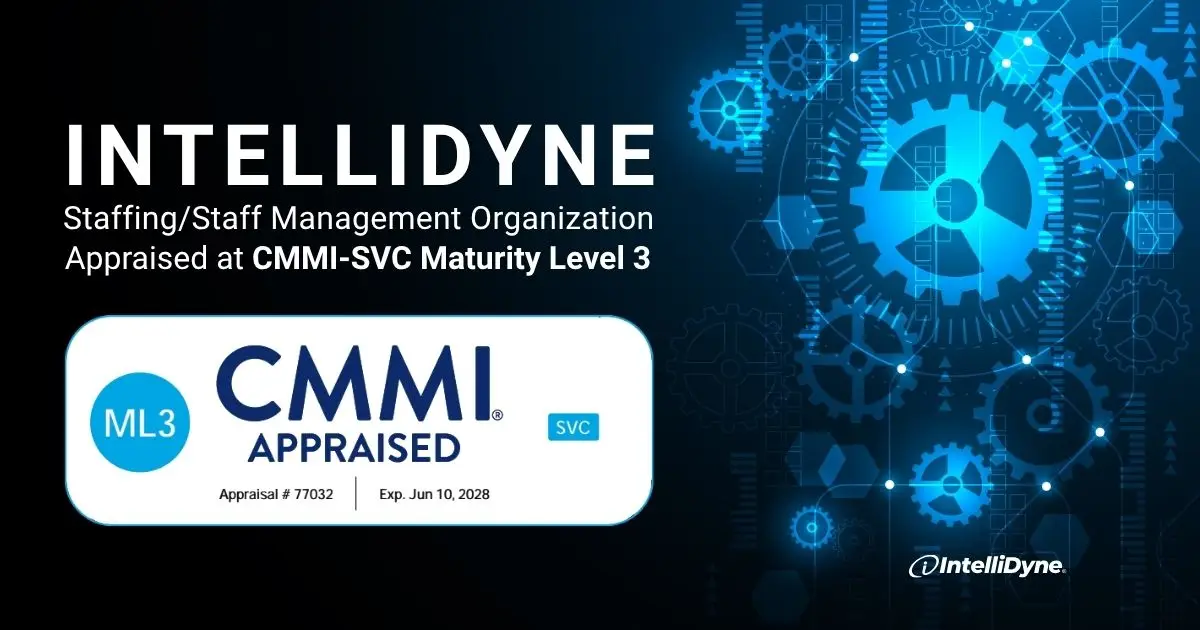 IntelliDyne’s Staffing/Staff Management Organization Appraised at CMMI-SVC Maturity Level 3
